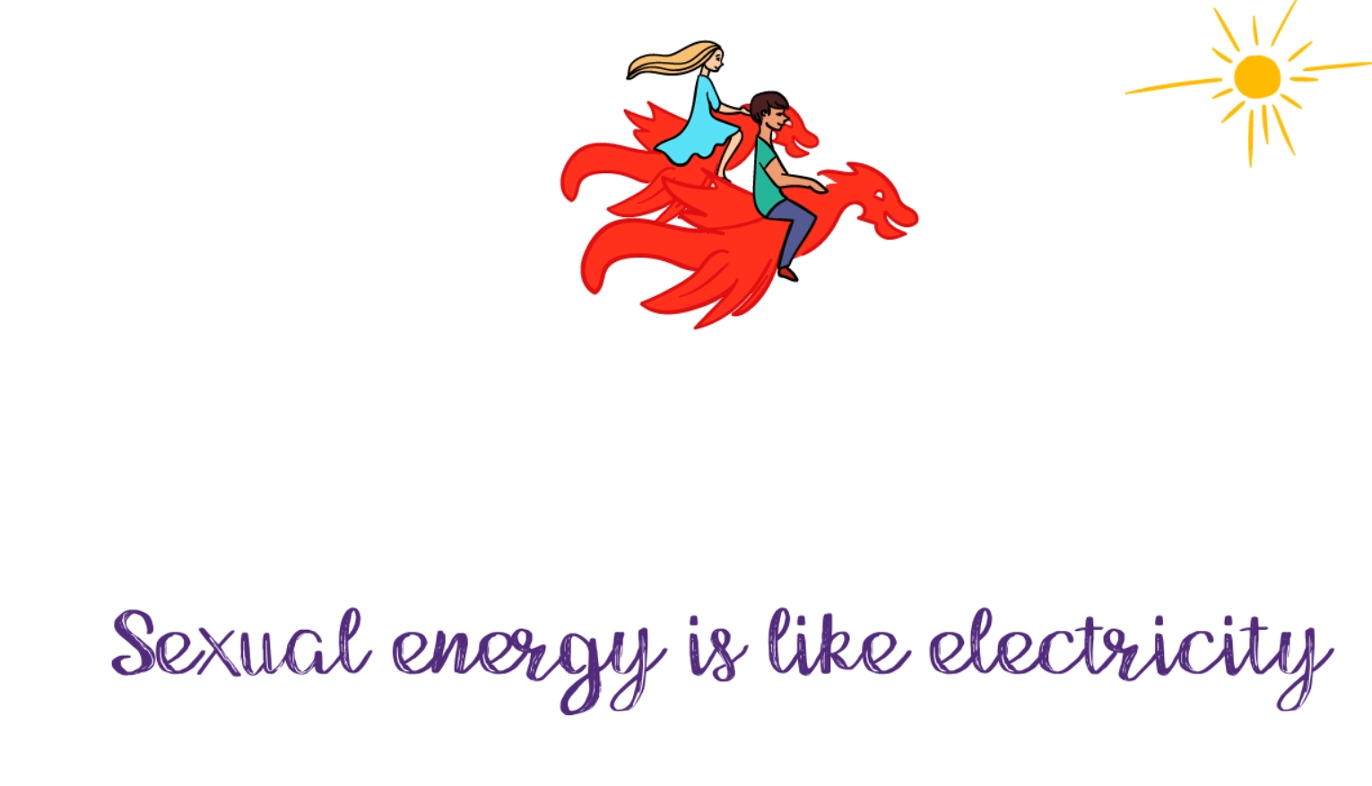 Sexual energy is like electricity